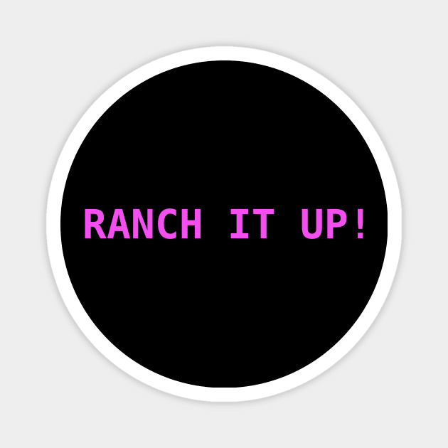 Ranch It Up! Magnet by VideoNasties